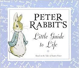 Peter Rabbit's Little Guide to Life