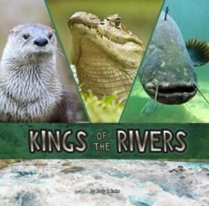 Kings of the Rivers - Animal Rulers