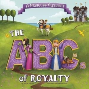 A Princess Alphabet : The ABCs of Royalty! hardback (Alphabet Connection)