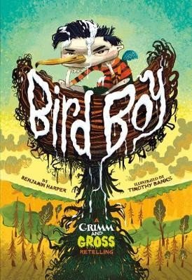 Bird Boy : A Grimm and Gross Retelling