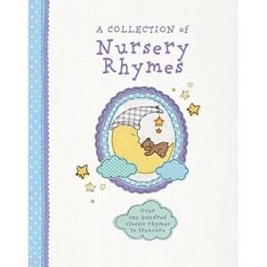 A Collection of Nursery Rhymes : Over One Hundred Classic Rhymes to Treasure