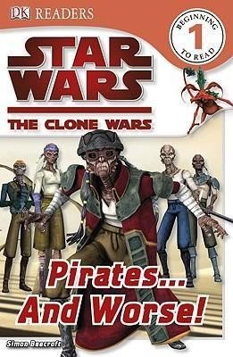 Star Wars: The Clone Wars: Pirates . . . and Worse!