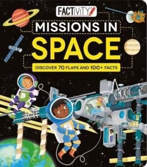 Factivity Missions in Space : Discover 70 Flaps and 100+ Facts