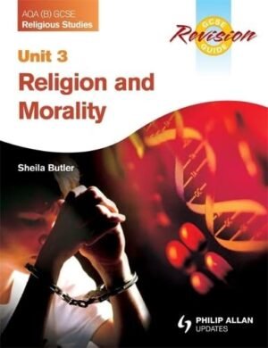 Religion and Morality: Aqa (B) Gcse Religious Studies Revision Guide Unit 3