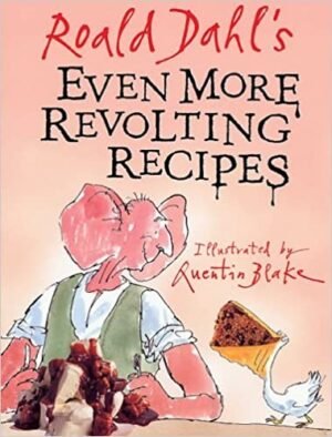Roald Dahl's Even More Revolting Recipes