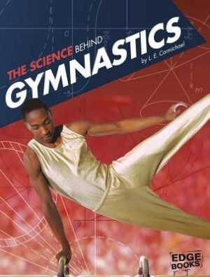 Science Behind Gymnastics (Science of the Summer Olympics)